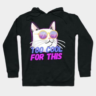 Cool Cat insta Cat TOO COOL FOR THIS Hoodie